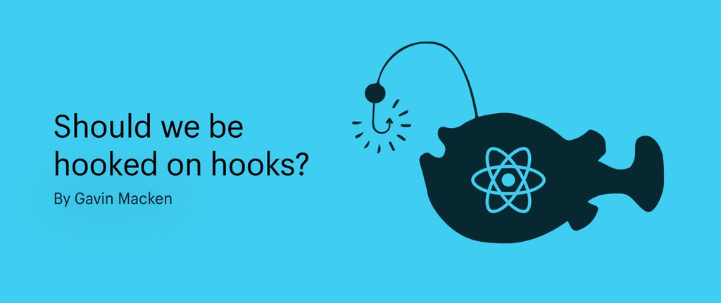 React Hooks — Should We Be Hooked on Hooks?