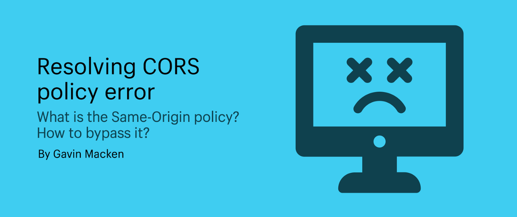 Resolving CORS policy error - What is the Same-Origin policy? and how to bypass it?