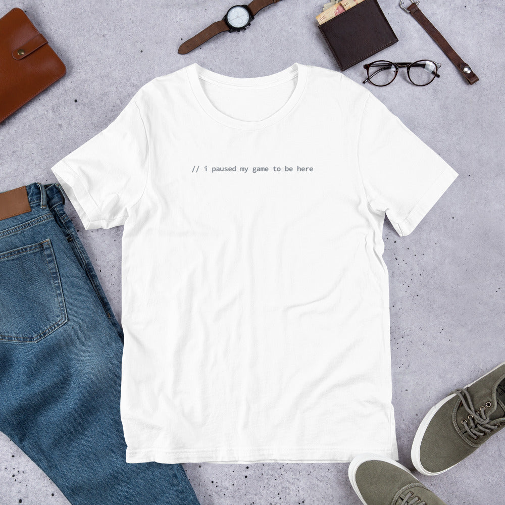 I Paused My Game To Be Here - White Software Developer T-Shirt